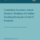 Working Paper on “Cambodian Secondary School Teachers’ Readiness for Online Teaching during the Covid-19”