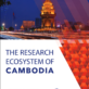The Research Ecosystem of Cambodia