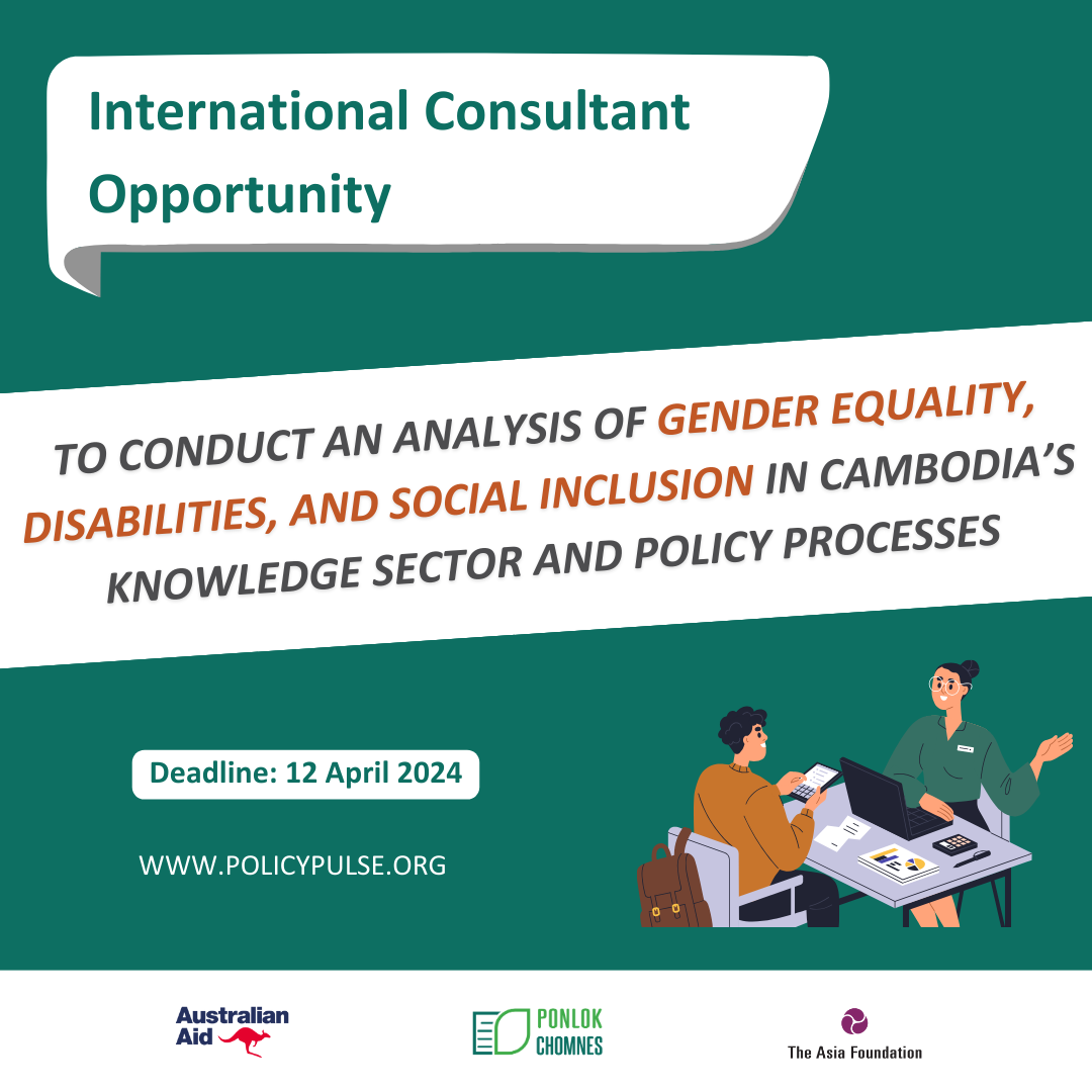 International Consultant to conduct an analysis of Gender Equality, Disabilities, and Social Inclusion (GEDSI) in Cambodia’s Knowledge Sector and Policy Processes