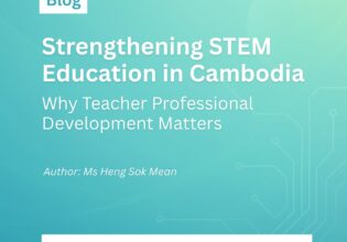 Strengthening STEM Education in Cambodia: Why Teacher Professional Development Matters